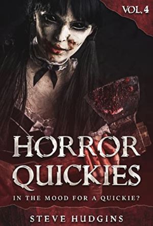 Horror Quickies Vol. 4 by Steve Hudgins