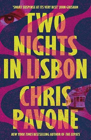 Two Nights in Lisbon: Discover the thriller John Grisham called 'smart suspense at its very best' by Chris Pavone