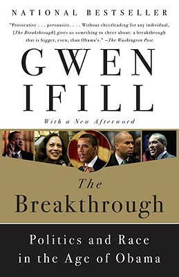 The Breakthrough: Politics and Race in the Age of Obama by Gwen Ifill