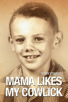 Mama Likes My Cowlick by Terry Powell
