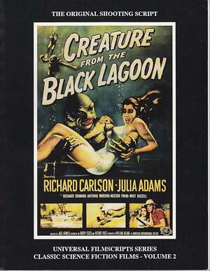 Creature From The Black Lagoon: The Original Shooting Script by Tom Weaver
