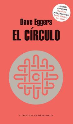 El Circulo / The Circle by Dave Eggers