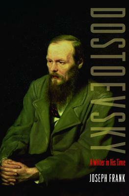 Dostoevsky: A Writer in His Time by Joseph Frank