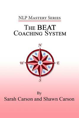 The BEAT Coaching System by Shawn Carson, Sarah Carson