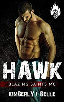 Hawk: Blazing Saints MC by Kimberly I. Belle