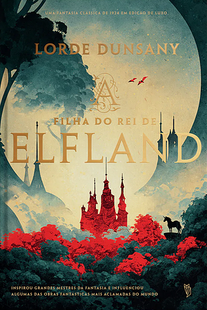 A Filha do Rei de Elfland by Lord Dunsany