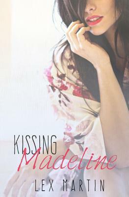 Kissing Madeline by Lex Martin