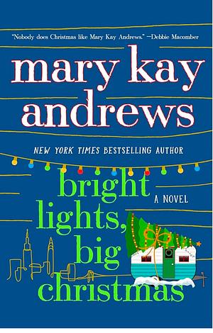 Bright Lights, Big Christmas: A Novel by Mary Kay Andrews