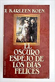 El Oscuro Espejo De Los Dias by Karleen Koen