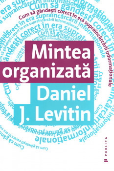 Mintea organizata by Daniel J. Levitin