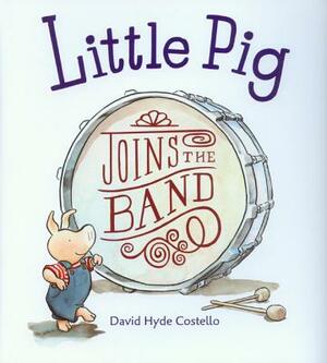 Little Pig Joins the Band (1 Paperback/1 CD) by David Hyde Costello