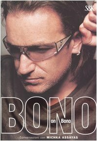 Bono on Bono by Michka Assayas, Bono
