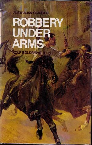 Robbery Under Arms by Rolf Boldrewood