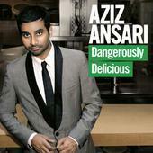 Dangerously Delicious by Aziz Ansari