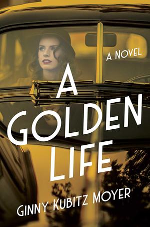 A Golden Life by Ginny Kubitz Moyer