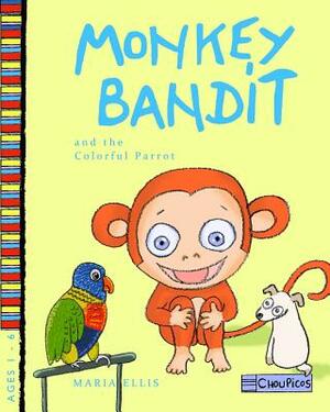 Monkey Bandit and the Colorful Parrot by Maria Ellis