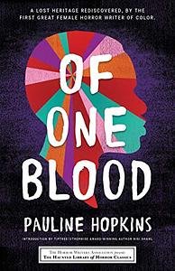 Of One Blood: Or, the Hidden Self by Pauline Elizabeth Hopkins