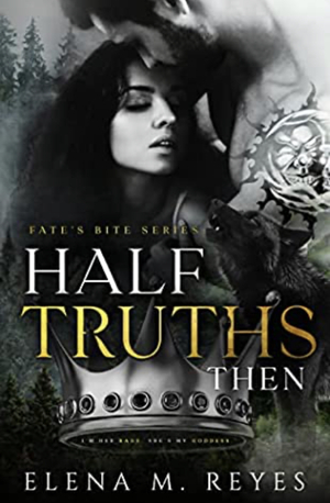 Half Truths: Then  by Elena Reyes