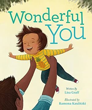 Wonderful You by Lisa Graff, Ramona Kaulitzki