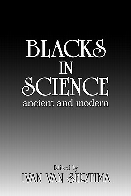Blacks in Science: Ancient and Modern (Journal of African Civilizations) by Ivan Van Sertima
