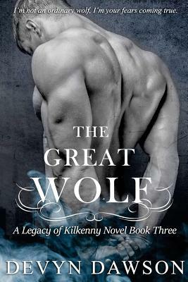 The Great Wolf: A Legacy of Kilkenny Novel by Devyn Dawson