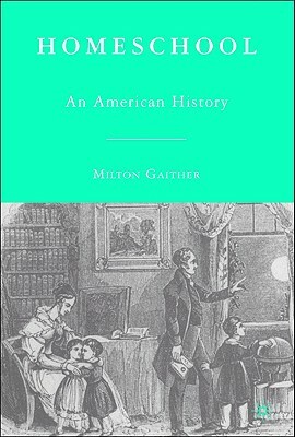 Homeschool: An American History by M. Gaither