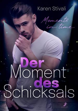 Der Moment des Schicksals: Moments in time by Karen Stivali