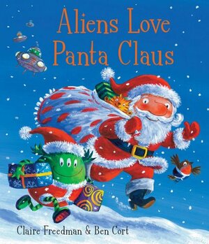 Aliens Love Panta Claus by Claire Freedman