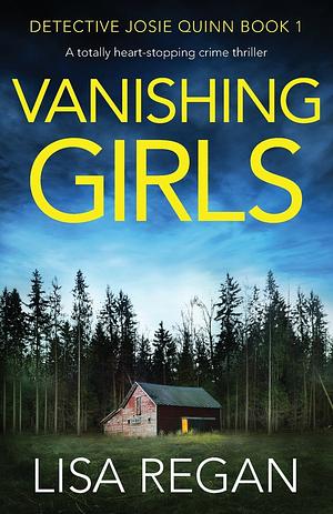 Vanishing Girls: A totally heart-stopping crime thriller by Lisa Regan