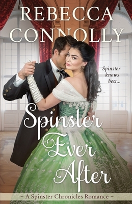 Spinster Ever After by Rebecca Connolly