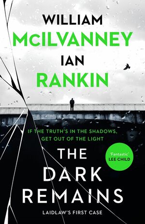 The Dark Remains by Ian Rankin, William McIlvanney