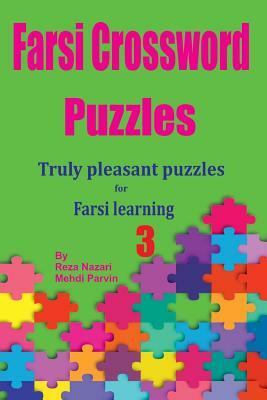 Farsi Crossword Puzzles 3: Truly Pleasant Puzzles for Farsi Learners by Reza Nazari, Mehdi Parvin