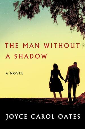 The Man Without a Shadow by Joyce Carol Oates