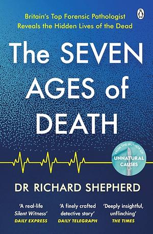 The Seven Ages of Death by Dr. Richard Shepherd