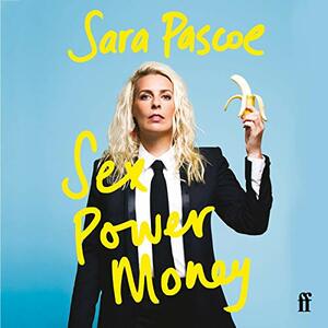 Sex Power Money by Sara Pascoe