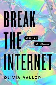 Break the Internet by Olivia Yallop