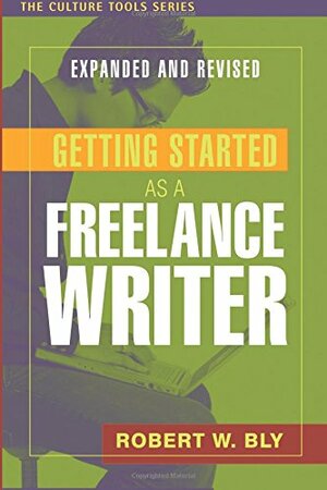 Getting Started as a Freelance Writer by Robert W. Bly