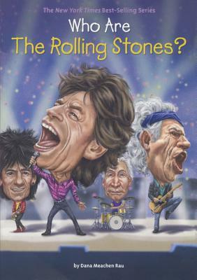 Who Are the Rolling Stones? by Dana Meachen Rau