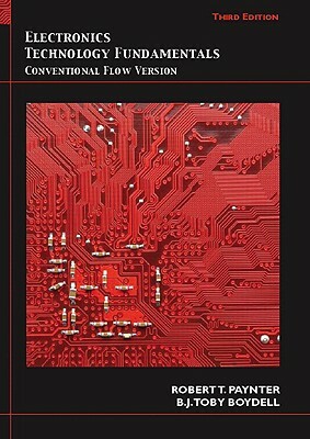 Electronics Technology Fundamentals: Conventional Flow Version by Toby Boydell, Robert Paynter