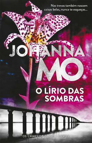O lírio das sombras by Johanna Mo