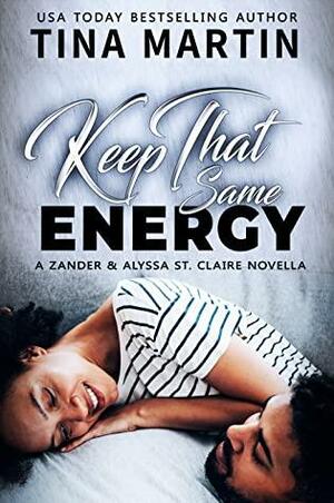 Keep That Same Energy: Zander and Alyssa by Tina Martin