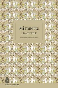 Mi muerte by Lisa Tuttle