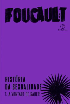 História da Sexualidade: A Vontade de Saber (Vol. 1) by Michel Foucault
