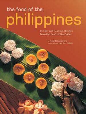 The Food of the Philippines: 81 Easy and Delicious Recipes from the Pearl of the Orient by Reynaldo G. Alejandro