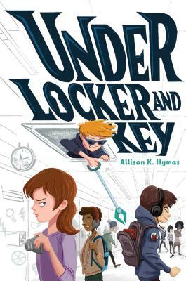 Under Locker and Key by Allison K. Hymas