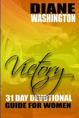 Victory!: 31 Day Devotional Guide For Women by Diane Washington