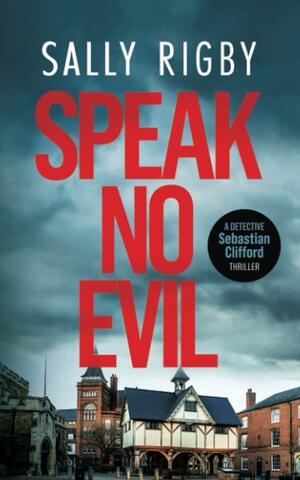 Speak No Evil by Sally Rigby