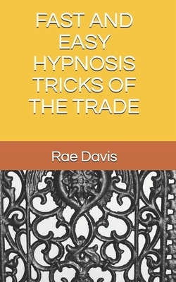 Fast and Easy Hypnosis Tricks of the Trade by Rae Davis, Ernest C. Esteban