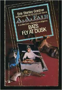 Bats Fly at Dusk by Erle Stanley Gardner, A.A. Fair