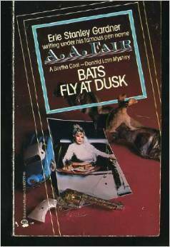 Bats Fly at Dusk by A.A. Fair, Erle Stanley Gardner